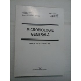 MICROBIOLOGIE  GENERALA   Manual de lucrari practice  -  LAZAR  V;  HERLEA  V;  CERNAT  R;  BULAI  D;  BALOTESCU  M;  MORARU  M  
